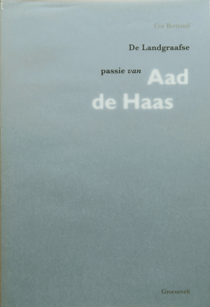 De Landgraafse passie van Aad de Haas