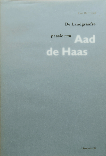 De Landgraafse passie van Aad de Haas